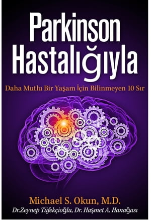 Parkinson's Treatment Turkish Edition: 10 Secrets to a Happier Life Parkinson Hastalığıyla Daha Mutlu Bir Yaşam İçin Bilinmeyen 10 Sır