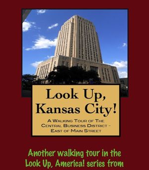 Look Up, Kansas City! A Walking Tour of The Cent