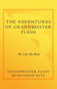 The Adventures of Grandmaster Flash My Life, My Beats【電子書籍】 Grandmaster Flash