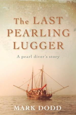 The Last Pearling LuggerŻҽҡ[ Mark Dodd ]