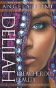 Delilah (A Dangerous Beauty Novel Book 3) Treacherous Beauty【電子書籍】 Angela Hunt