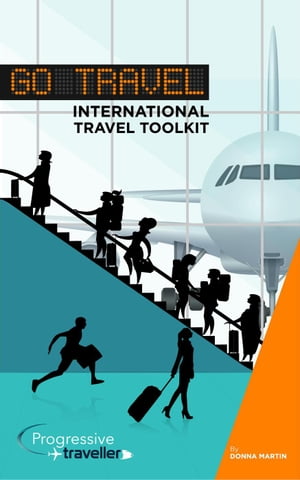 Go Travel: International Travel Toolkit【電子書籍】[ Donna Martin ]