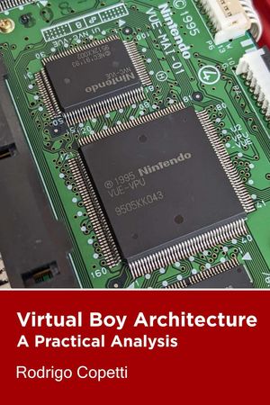 Virtual Boy Architecture Architecture of Consoles: A Practical Analysis, 17【電子書籍】 Rodrigo Copetti