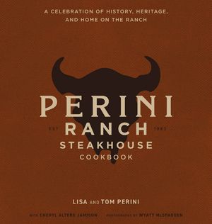 ŷKoboŻҽҥȥ㤨The Perini Ranch Steakhouse Cookbook A Celebration of History, Heritage, and Home on the RanchŻҽҡ[ Lisa Perini ]פβǤʤ3,423ߤˤʤޤ