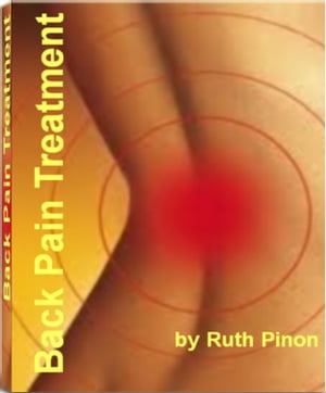 Back Pain Treatment Stop Back Pain Instantly With This Exceptional eBook That Reveals Little Known Strategies to Conquer Back Pain Causes, Back Pain Injury, Back Pain Symptoms, Secrets to Back Pain Cure and Back Pain Yoga【電子書籍】[ Ruth Pinon ]