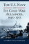 The U.S. Navy and Its Cold War Alliances, 1945-1953【電子書籍】[ Corbin Williamson ]