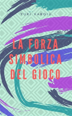 La forza simbolica del gioco