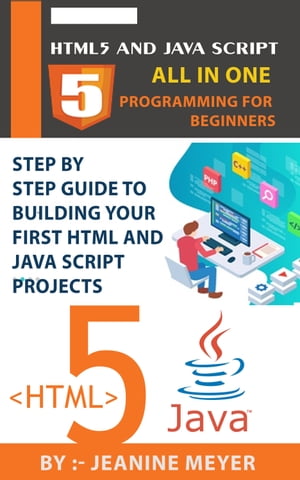 The Guide Of HTML5 AND JAVA SCRIPT | Programming For Beginners