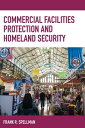 Commercial Facilities Protection and Homeland Security【電子書籍】[ Frank R. Spellman ...