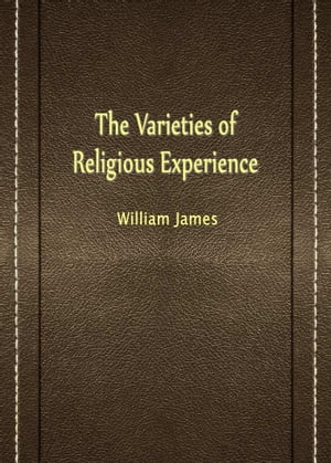 The Varieties Of Religious Experience