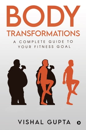 Body Transformations A Complete guide to your fi