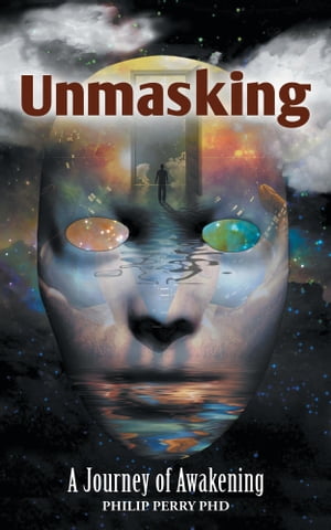 Unmasking A Journey of AwakeningŻҽҡ[ Philip Perry, PhD ]