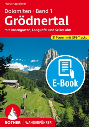 楽天楽天Kobo電子書籍ストアDolomiten 1 - Gr?dnertal （E-Book） mit Rosengarten, Langkofel und Seiser Alm. 51 Touren. Mit GPS-Tracks【電子書籍】[ Franz Hauleitner ]