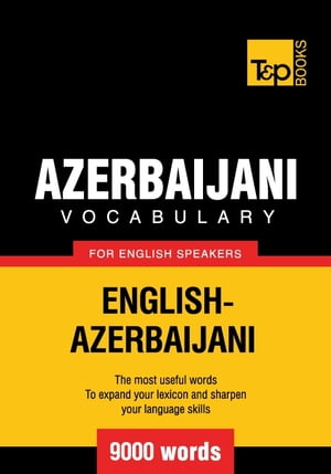 Azerbaijani Vocabulary for English Speakers - 9000 Words