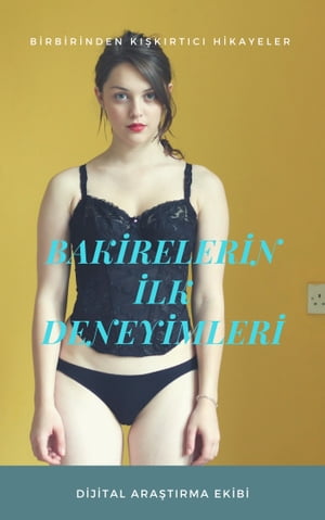 Bakirelerin İlk Deneyimleri