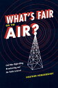 What's Fair on the Air? Cold War Right-Wing Broadcasting and the Public Interest...