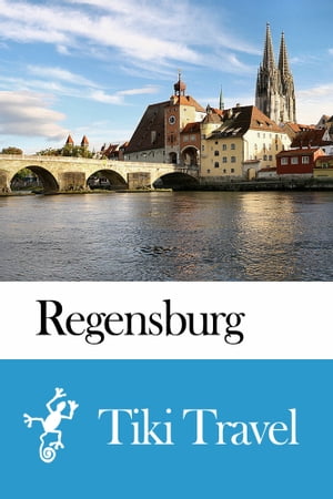 Regensburg (Germany) Travel Guide - Tiki Travel