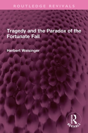 楽天楽天Kobo電子書籍ストアTragedy and the Paradox of the Fortunate Fall【電子書籍】[ Herbert Weisinger ]