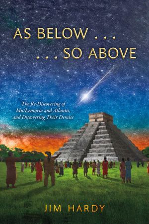 ŷKoboŻҽҥȥ㤨As Below . . . . . . So Above The Re-Discovering of Mu/Lemuria and Atlantis, and Discovering Their DemiseŻҽҡ[ Jim Hardy ]פβǤʤ487ߤˤʤޤ