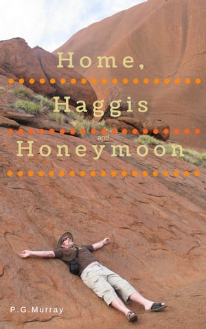 Home Haggis and Honeymoon【電子書籍】[ Paul Murray ]