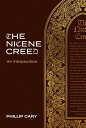 The Nicene Creed An Introduction【電子書籍】 Phillip Cary