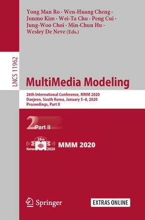 MultiMedia Modeling 26th International Conference, MMM 2020, Daejeon, South Korea, January 5 8, 2020, Proceedings, Part II【電子書籍】