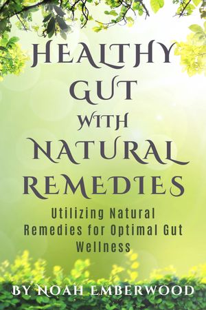 Healthy Gut with Natural Remedies