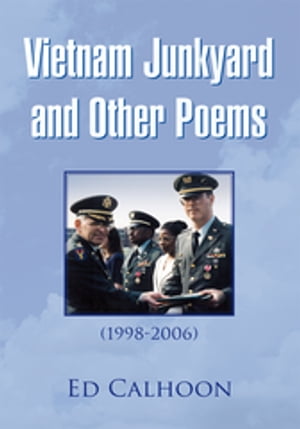 Vietnam Junkyard and Other Poems (1998-2006)【電子書籍】[ Ed Calhoon ]