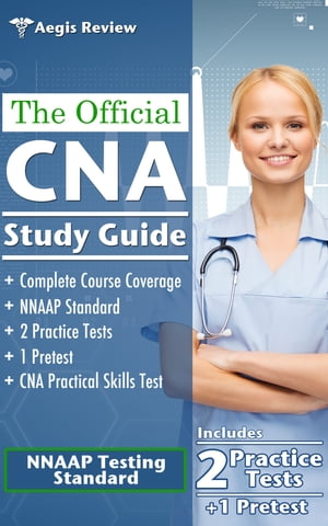 The Official CNA Study Guide A Complete Guide to the CNA Exam with Pretest, and Practice Tests for the NNAAP Standard