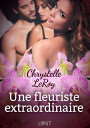 Une fleuriste extraordinaire Une nouvelle rotique【電子書籍】 Chrystelle LeRoy