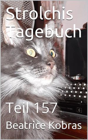 Strolchis Tagebuch - Teil 157