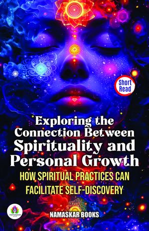 ŷKoboŻҽҥȥ㤨Exploring the Connection Between Spirituality and Personal Growth: How Spiritual Practices Can Facilitate Self-Discovery Self-Help BooksŻҽҡ[ Namaskar Books ]פβǤʤ162ߤˤʤޤ