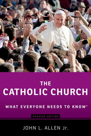 The Catholic Church What Everyone Needs to Know?【電子書籍】[ John L. Allen, Jr. ]