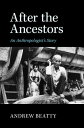 ŷKoboŻҽҥȥ㤨After the Ancestors An Anthropologist's StoryŻҽҡ[ Andrew Beatty ]פβǤʤ2,242ߤˤʤޤ