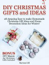 DIY Gifts and Ideas: 29 Amazing Easy to make Homemade Christmas Gift Ideas and H...