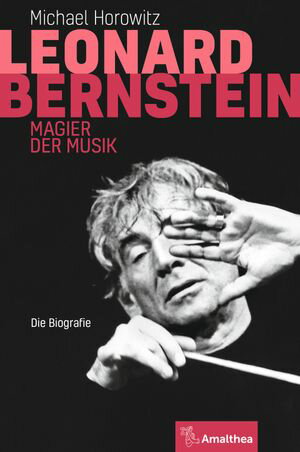 Leonard Bernstein Magier der Musik. Die BiografieŻҽҡ[ Michael Horowitz ]