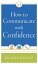 How to Communicate with ConfidenceŻҽҡ[ Mike Bechtle ]
