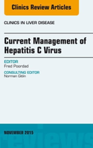 Current Management of Hepatitis C Virus, An Issue of Clinics in Liver Disease