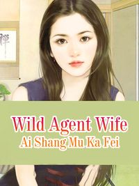 Wild Agent Wife Volume 2Żҽҡ[ Ai ShangMuKaFei ]