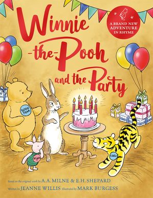 Winnie-the-Pooh and the Party A brand new Winnie-the-Pooh adventure in rhyme, featuring A.A. Milne's and E.H. Shepard's beloved characters【電子書籍】[ Jeanne Willis ]