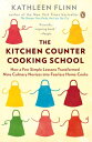 The Kitchen Counter Cooking School How a Few Simple Lessons Transformed Nine Culinary Novices into Fearless Home Cooks