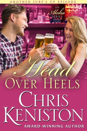 Head Over Heels An Aloha Series Companion【電子書籍】[ Chris Keniston ]