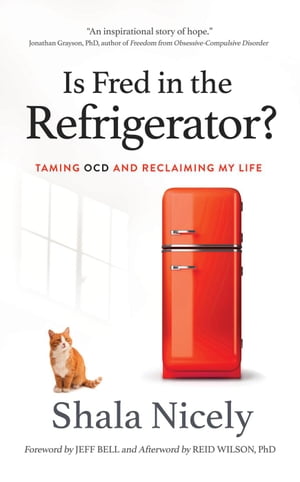 Is Fred in the Refrigerator? Taming OCD and Reclaiming My Life