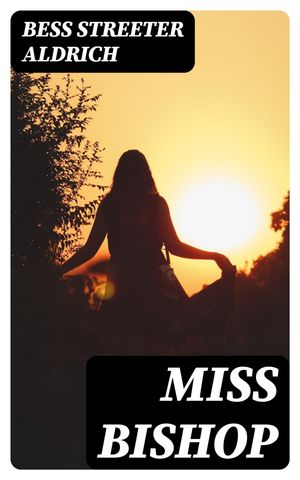 Miss BishopŻҽҡ[ Bess Streeter Aldrich ]