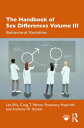 The Handbook of Sex Differences Volume III Behavioral Variables【電子書籍】[ Lee Ellis ]