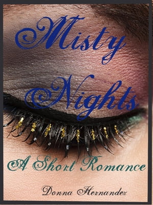 ŷKoboŻҽҥȥ㤨Misty Nights: A Short RomanceŻҽҡ[ Donna Hernandez ]פβǤʤ295ߤˤʤޤ