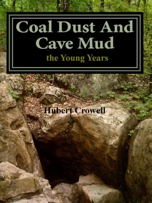 Coal Dust and Cave Mud the Young Years【電子