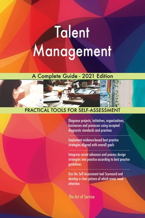 Talent Management A Complete Guide - 2021 Edition【電子書籍】 Gerardus Blokdyk