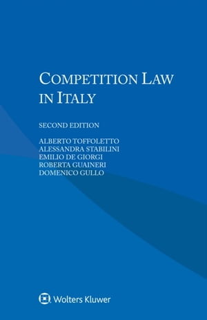 Competition Law in Italy【電子書籍】 Alberto Toffoletto