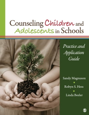 Counseling Children and Adolescents in Schools Practice and Application GuideŻҽҡ[ Sandy Magnuson ]